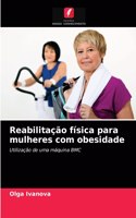 Reabilitação física para mulheres com obesidade