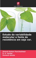 Estudo da variabilidade molecular e fonte de resistência em soja var.