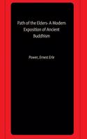 Path of the Elders- A Modern Exposition of Ancient Buddhism