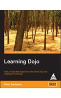 Learning Dojo: Build A Freat Web Expereince With Simple Dojo & Javascript Techniques