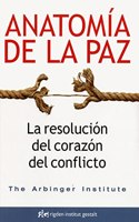 Anatomia de la paz: La resolucion del corazon del conflicto