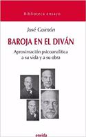 Baroja En El Divan: Aproximacion Psicoanalitica a Su Vida y a Su Obra