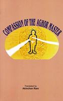 COMPASSION OF THE AGHOR MASTER