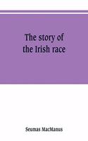 story of the Irish race: a popular history of Ireland
