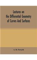 Lectures on the differential geometry of curves and surfaces
