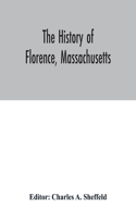The history of Florence, Massachusetts: including a complete account of the Northampton Association of Education and Industry