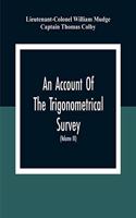 Account Of The Trigonometrical Survey; Carried On By Order Of The Master General Of His Majesty'S Ordnance, In This Years 1800 To 1809 (Volume Iii)