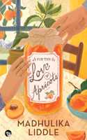 For The Love of Apricots : A Novel [Paperback] Madhulika Liddle [Paperback] Madhulika Liddle [Paperback] Madhulika Liddle [Paperback] Madhulika Liddle