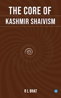 The Core of Kashmir Shaivism