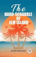 Hard-Scrabble of Elm Island