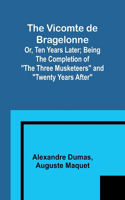 Vicomte de Bragelonne; Or, Ten Years Later; Being the completion of 