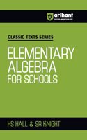 Arihant Classic Texts Series for All Engineering Entrances Aspirants | Elementary Algebra for Schools- HS Hall & SR Knight | For Exam Exam 2025-26