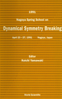 Dynamical Symmetry Breaking - Proceedings of the 1991 Nagoya Spring School
