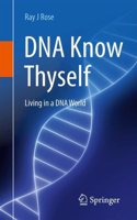 DNA Know Thyself: Living in a DNA World