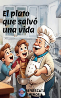 El plato que salvó una vida: Una historia de superación, amistad y un acto de amor