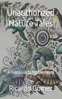 Unauthorized Nature Tales