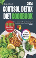 Cortisol Detox Diet Cookbook 2024
