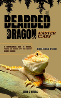 Beginners Guide To Bearded Dragon Masterclass