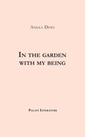 In the garden with my being