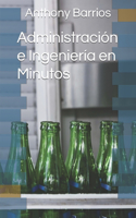 Administración e Ingeniería en Minutos