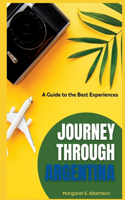 Journey Through Argentina: A Guide to the Best Experiences