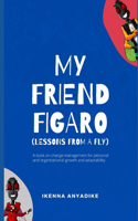 My Friend Figaro: Lessons From a Fly