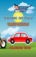 Teaching the Child Transportation Coloring Book