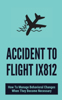Accident To Flight IX812: How To Manage Behavioral Changes When They Become Necessary: Air India Express Flight Ix812