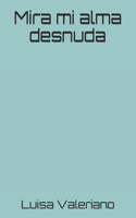 Mira mi alma desnuda