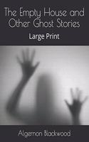 The Empty House and Other Ghost Stories: Large Print