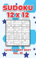Sudoku 12 x 12 Level 1: Very Easy Vol. 23: Play Sudoku 12x12 Twelve Grid With Solutions Easy Level Volumes 1-40 Sudoku Cross Sums Variation Travel Paper Logic Games Solve J