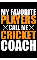 My Favorite Players Call Me Cricket Coach
