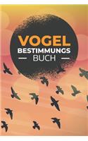 Vogel Bestimmungsbuch: Vogelbeobachter Logbuch - Vorgedruckte Seiten zum Ausfüllen - Geschenk zu Weihnachten oder Geburtstag