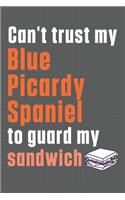 Can't trust my Blue Picardy Spaniel to guard my sandwich: For Blue Picardy Spaniel Dog Breed Fans