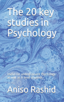 The 20 key studies in Psychology