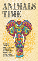 Animals Time - An Adult Coloring Book Featuring Super Cute and Adorable Animals for Stress Relief and Relaxation