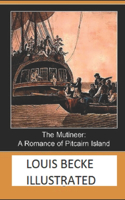 The Mutineer: A Romance of Pitcairn Island Illustrated