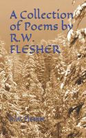A Collection of Poems by R.W. FLESHER