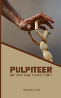 Pulpiteer: My Spiritual Abuse Story