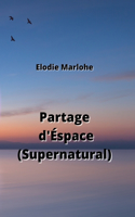 Partage d'Éspace (Supernatural)