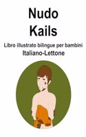 Italiano-Lettone Nudo / Kails Libro illustrato bilingue per bambini