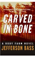 Carved in Bone: A Body Farm Mystery