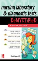 Nursing Laboratory and Diagnostic Tests Demystified