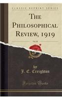 The Philosophical Review, 1919, Vol. 28 (Classic Reprint)