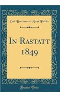 In Rastatt 1849 (Classic Reprint)
