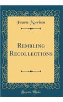 Rembling Recollections (Classic Reprint)