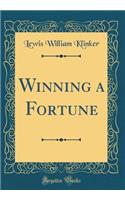 Winning a Fortune (Classic Reprint)