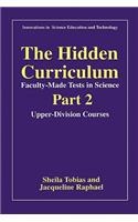 The Hidden Curriculum—Faculty-Made Tests in Science: Part 2: Upper-Division Courses