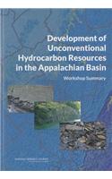 Development of Unconventional Hydrocarbon Resources in the Appalachian Basin: Workshop Summary