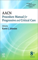 Aacn Procedure Manual for Progressive and Critical Care